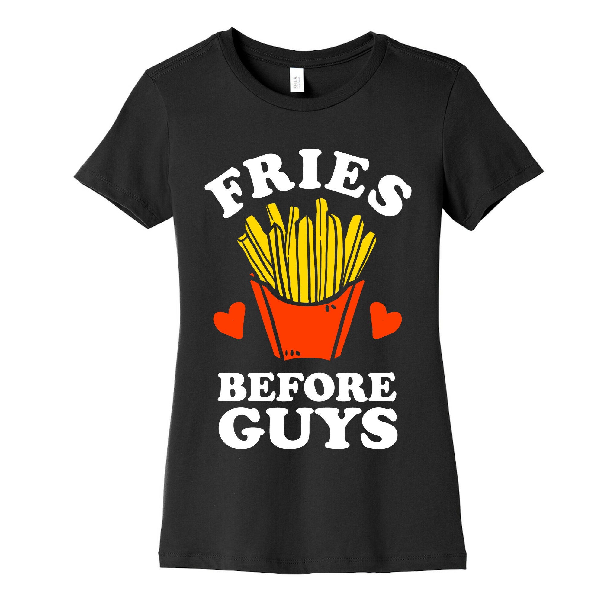 Fries Before Guys Women's Cotton Tee