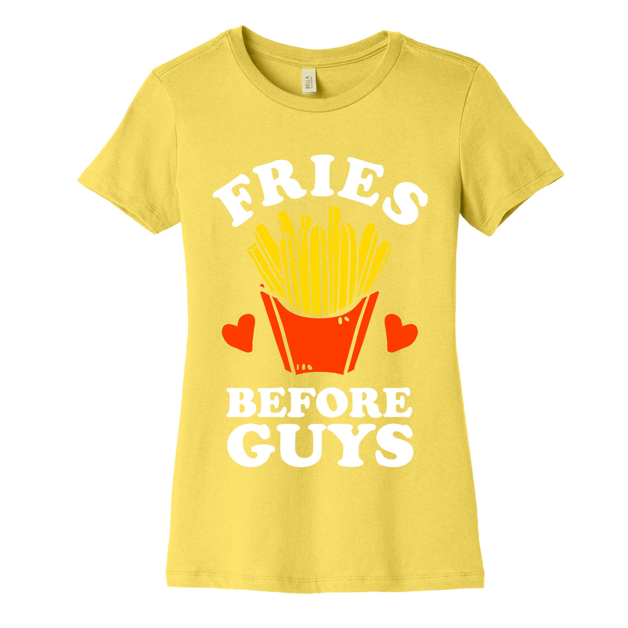 Fries Before Guys Women's Cotton Tee