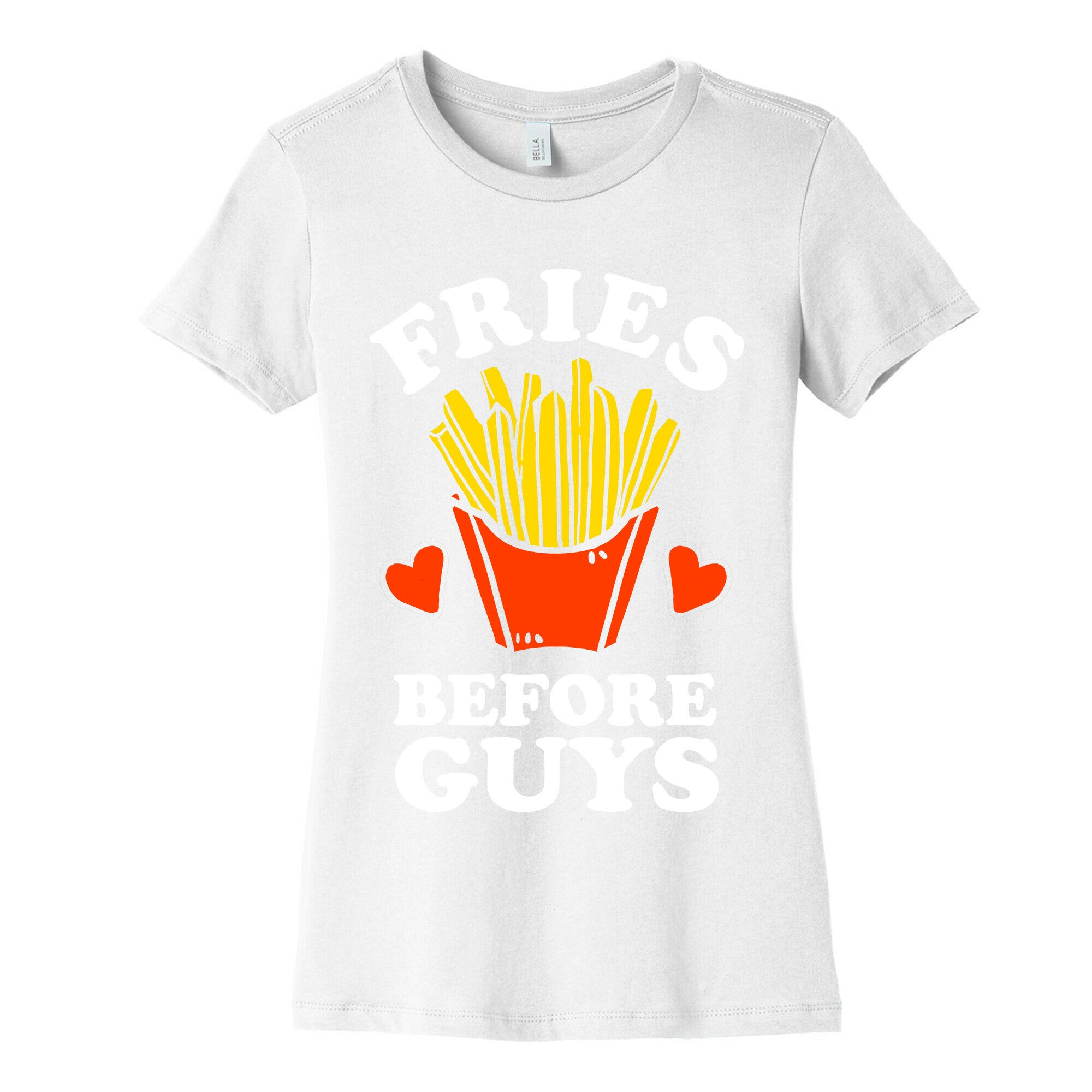 Fries Before Guys Women's Cotton Tee