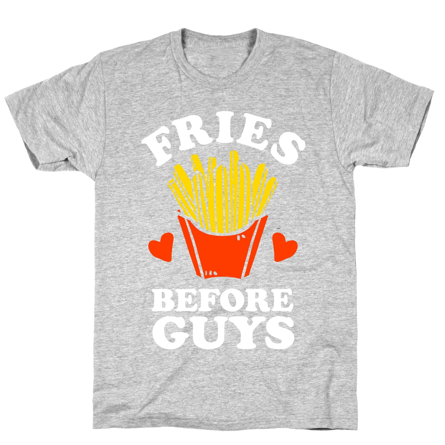 Fries Before Guys T-Shirt