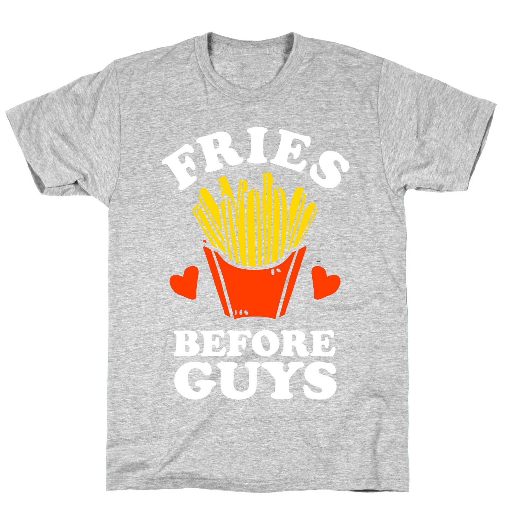 Fries Before Guys T-Shirt
