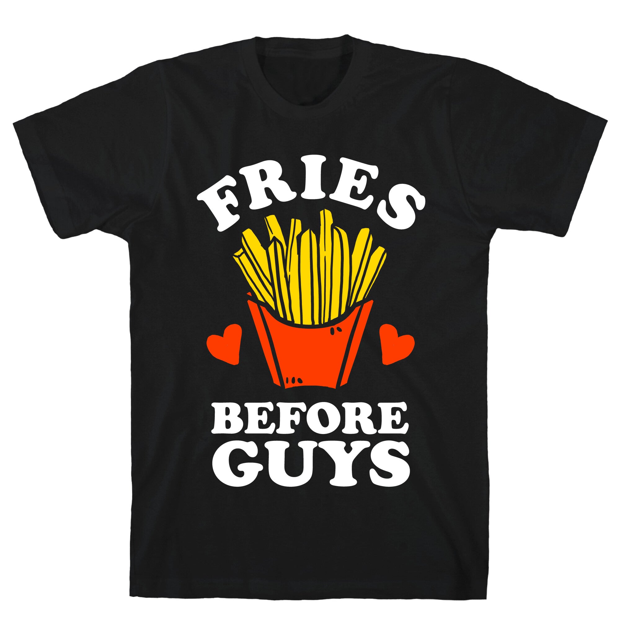 Fries Before Guys T-Shirt