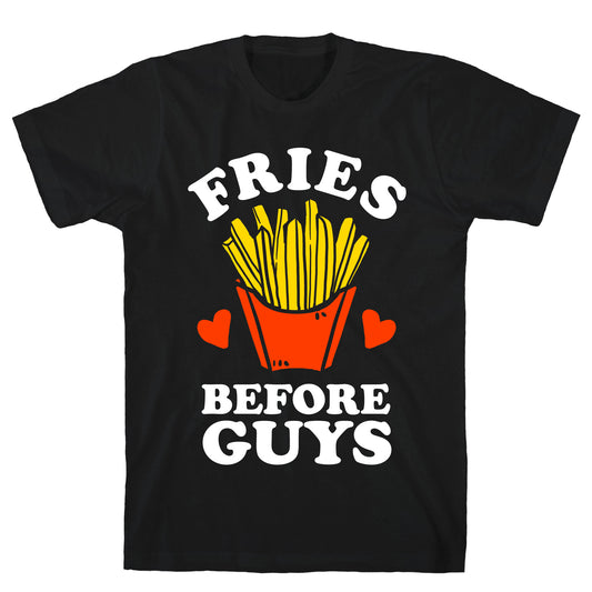 Fries Before Guys T-Shirt