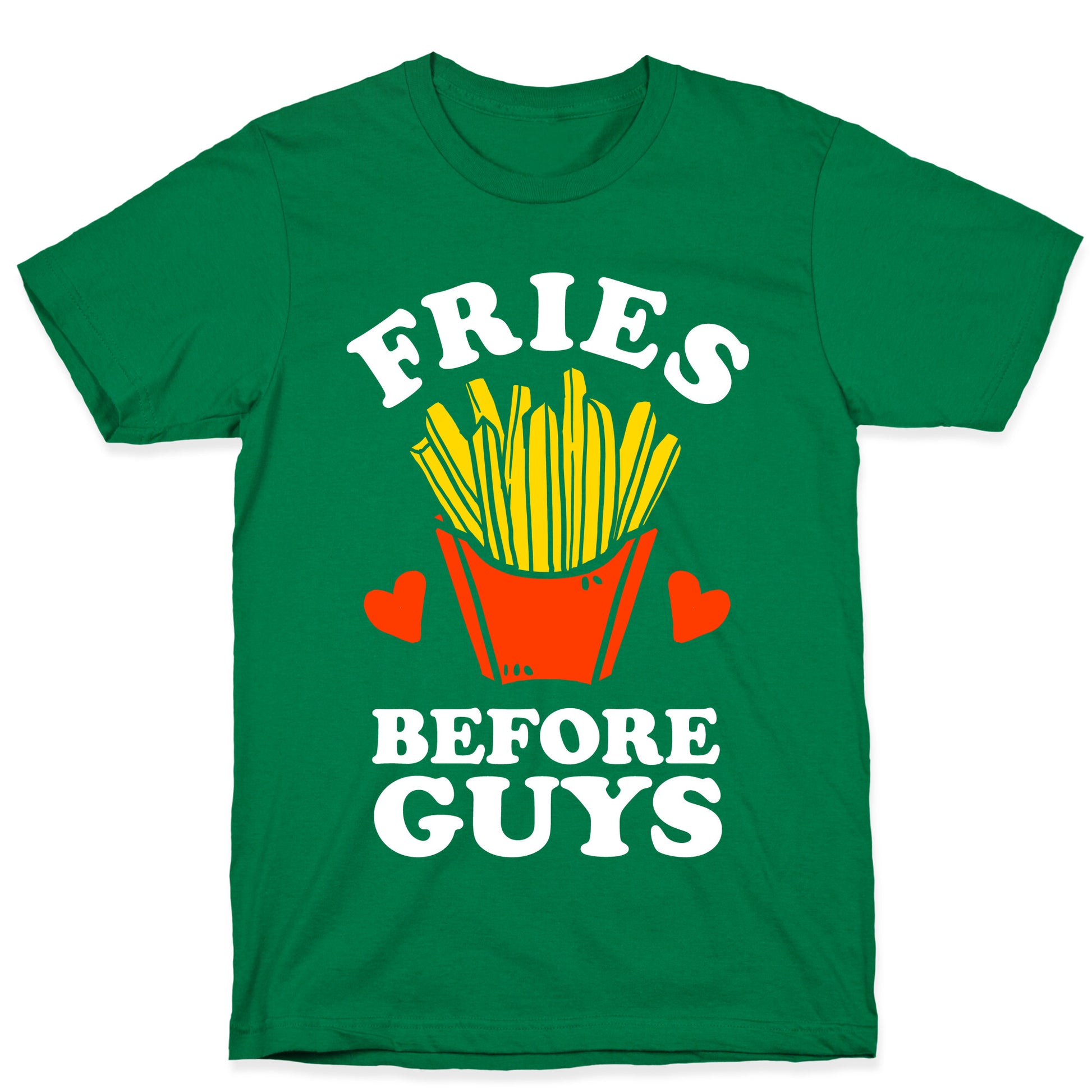 Fries Before Guys T-Shirt