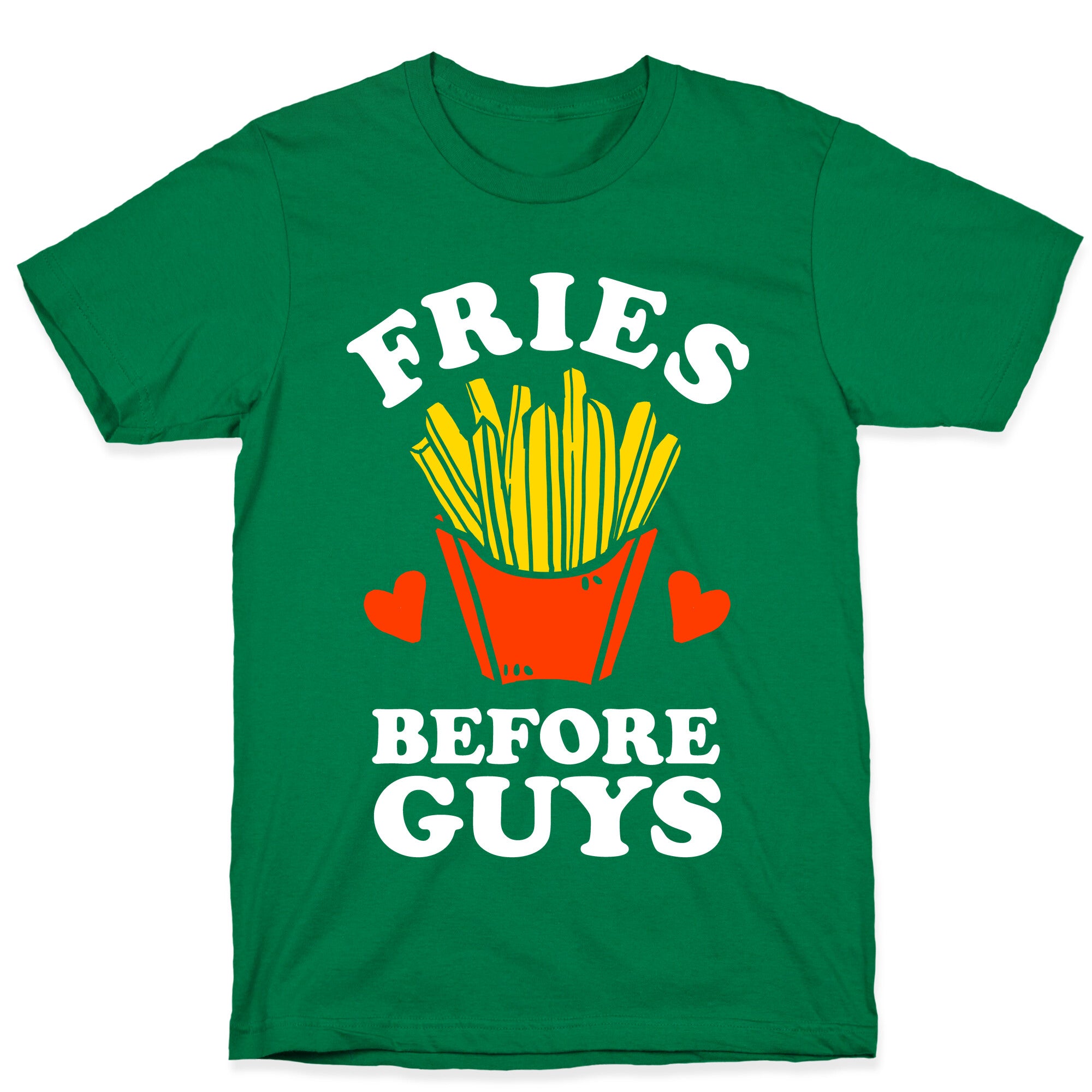 Fries Before Guys T-Shirt