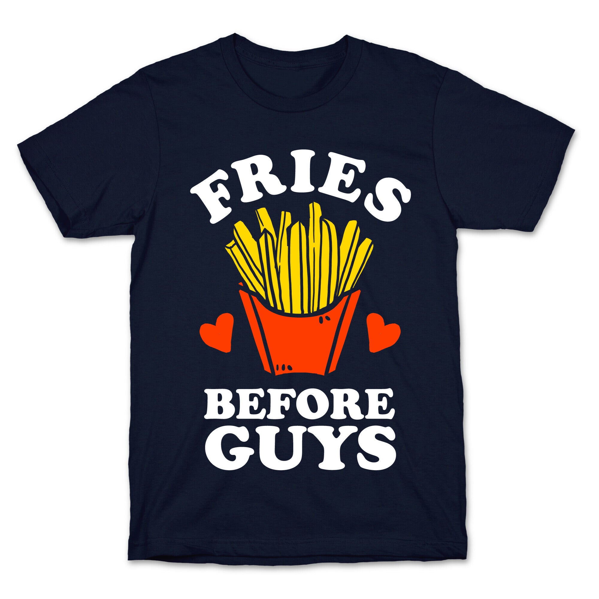Fries Before Guys T-Shirt