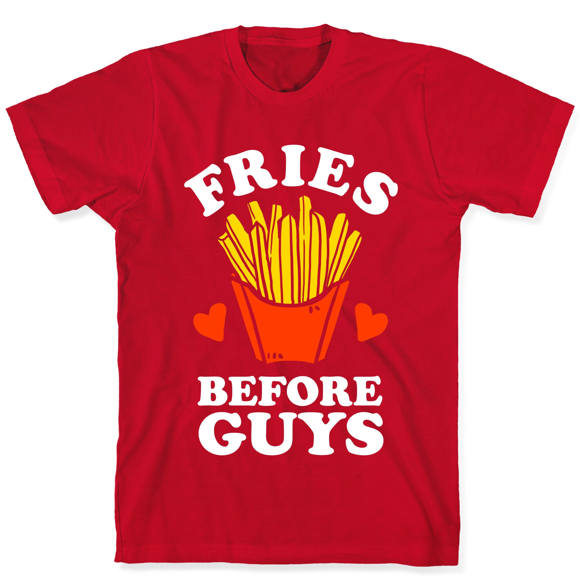Fries Before Guys T-Shirt
