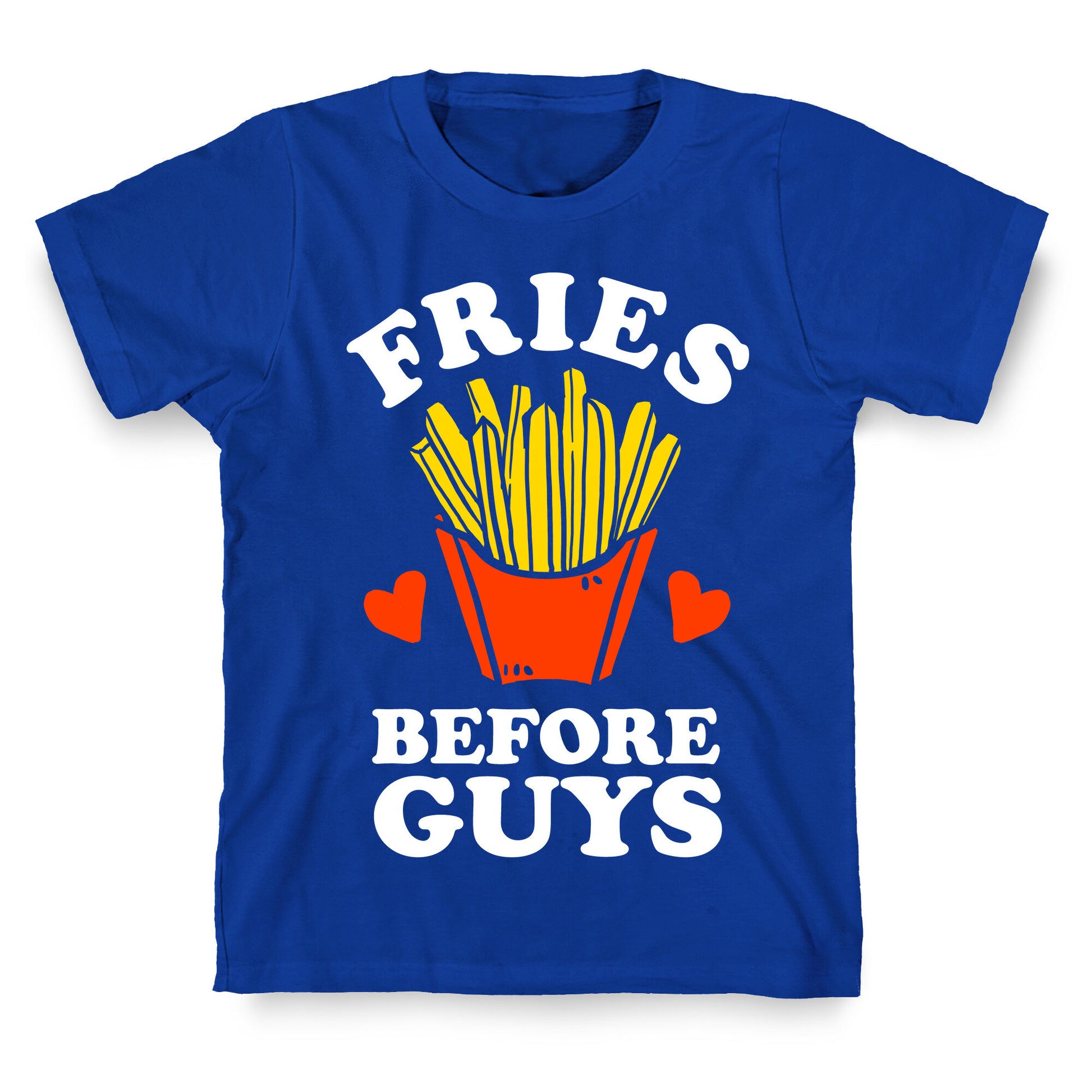 Fries Before Guys T-Shirt