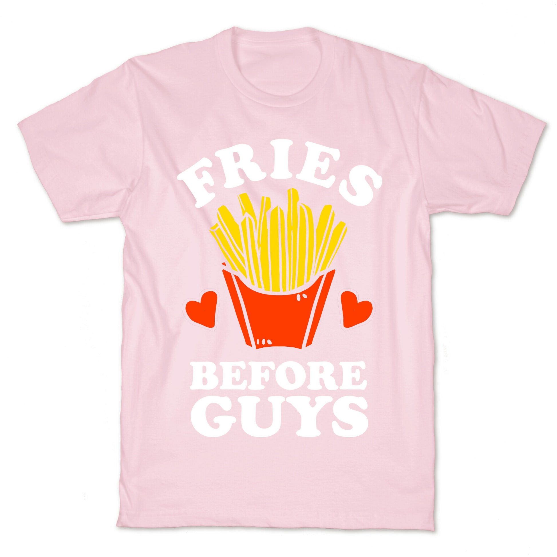 Fries Before Guys T-Shirt
