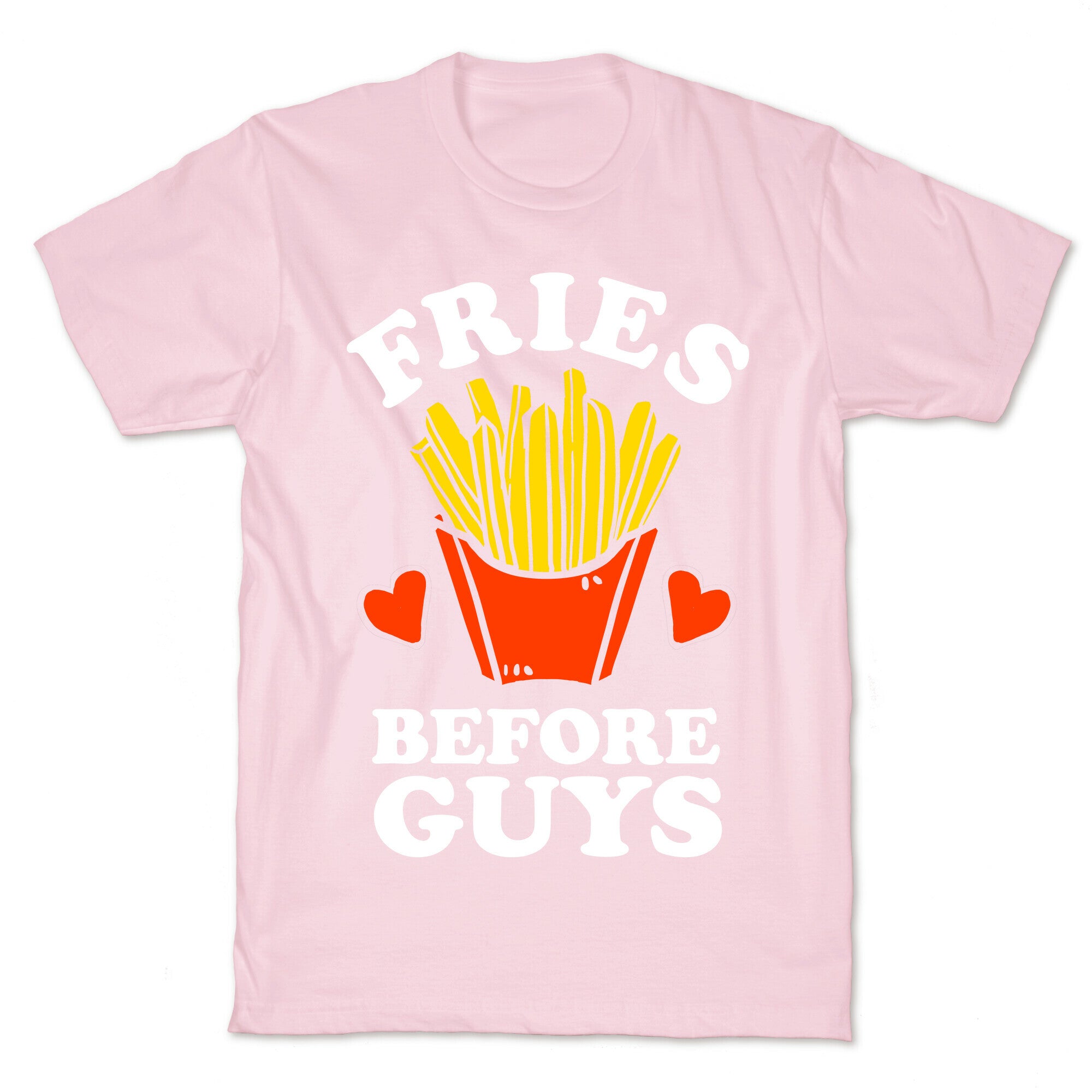 Fries Before Guys T-Shirt