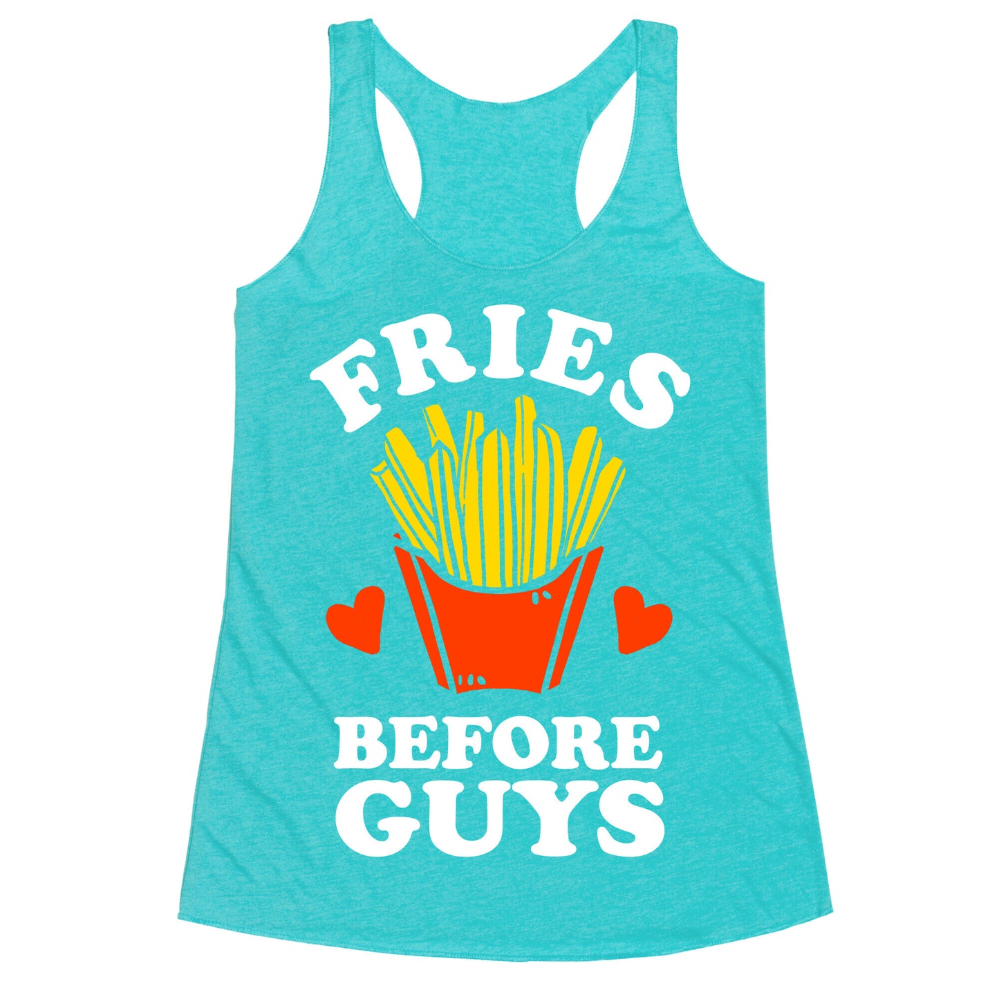 Fries Before Guys Racerback Tank