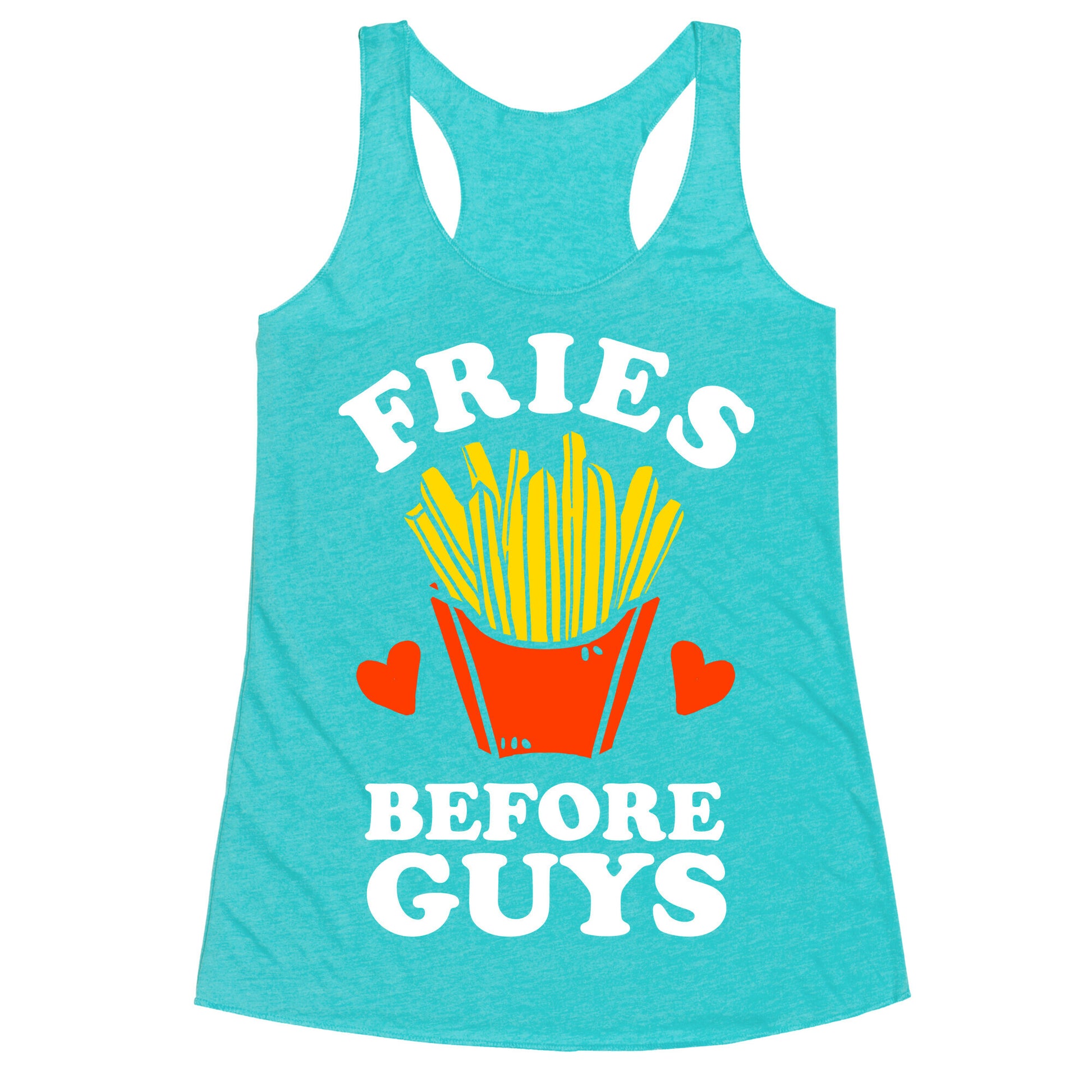 Fries Before Guys Racerback Tank