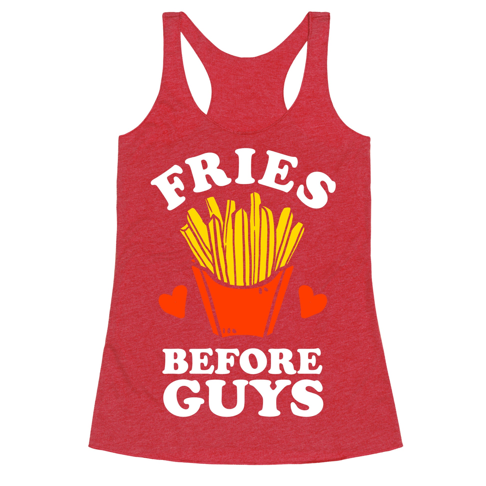 Fries Before Guys Racerback Tank
