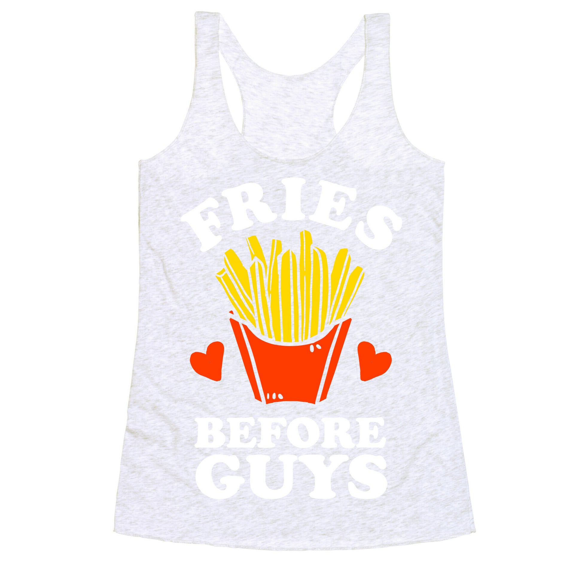 Fries Before Guys Racerback Tank