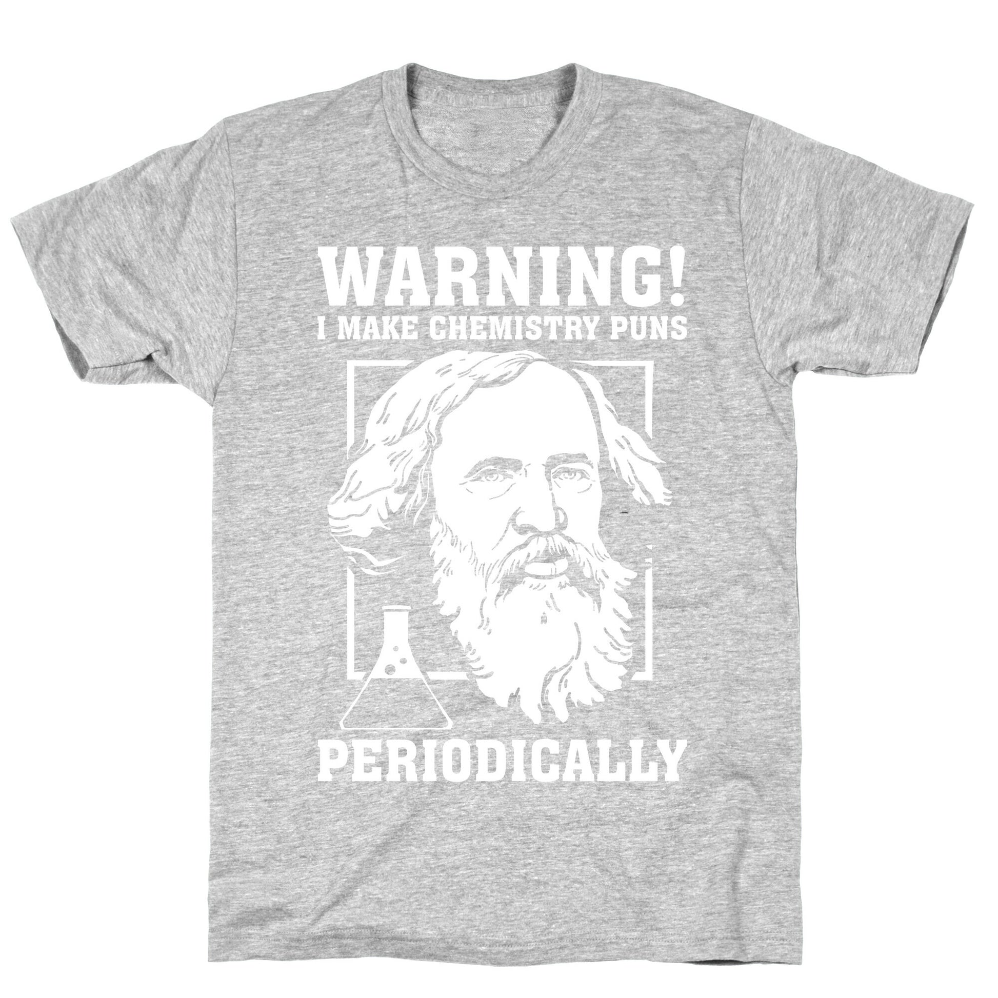 Warning! I Make Chemistry Puns Periodically T-Shirt