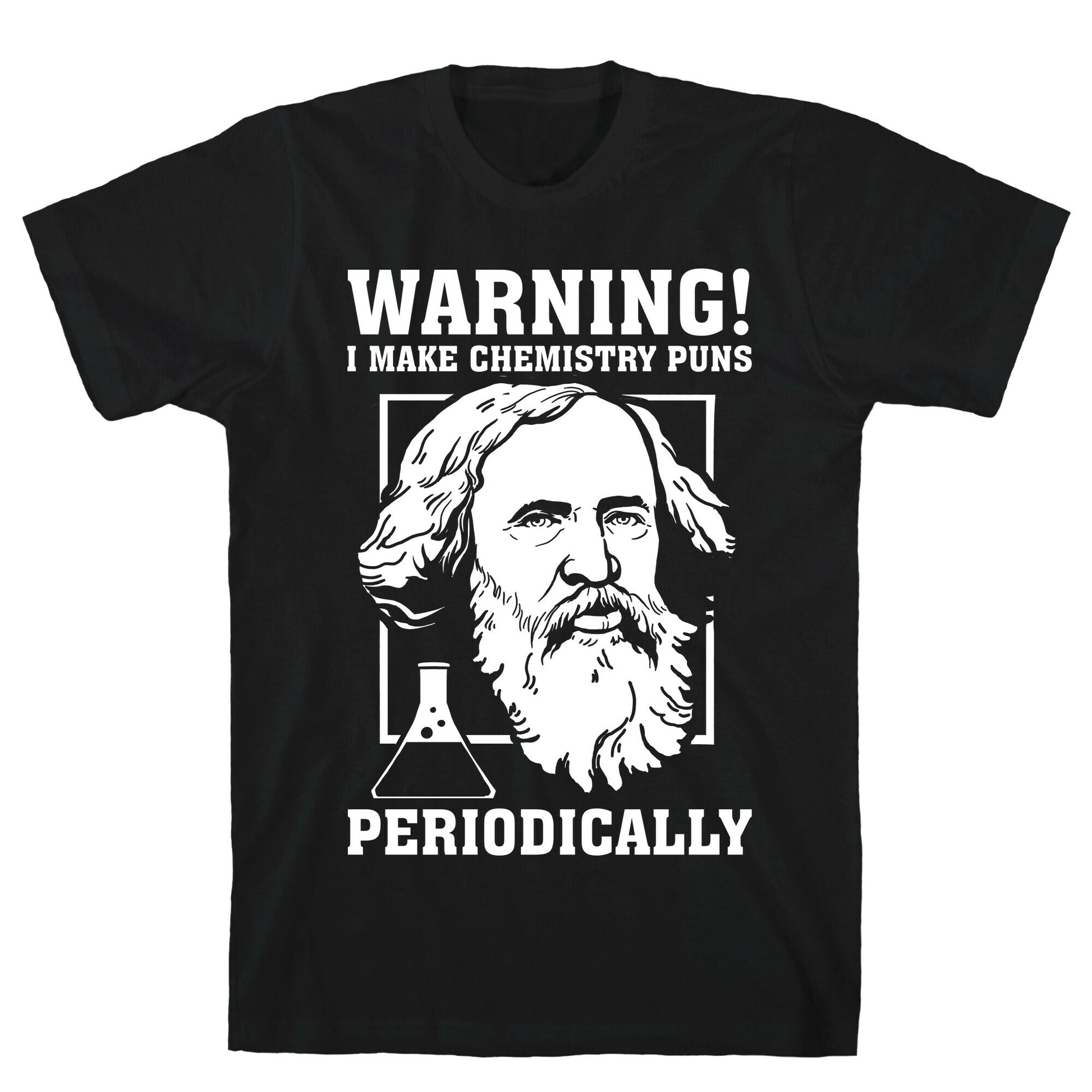 Warning! I Make Chemistry Puns Periodically T-Shirt