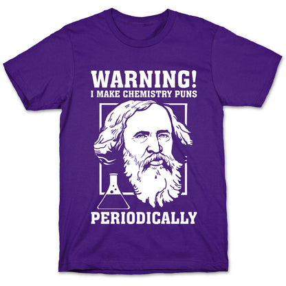 Warning! I Make Chemistry Puns Periodically T-Shirt