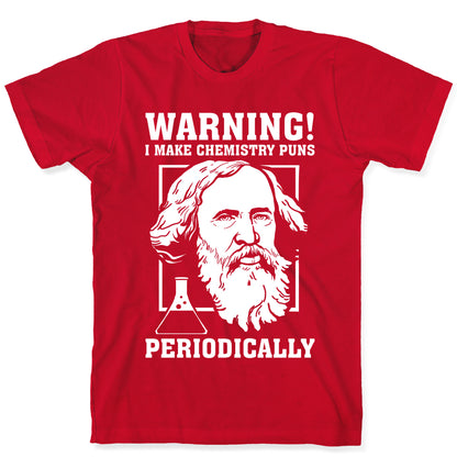 Warning! I Make Chemistry Puns Periodically T-Shirt