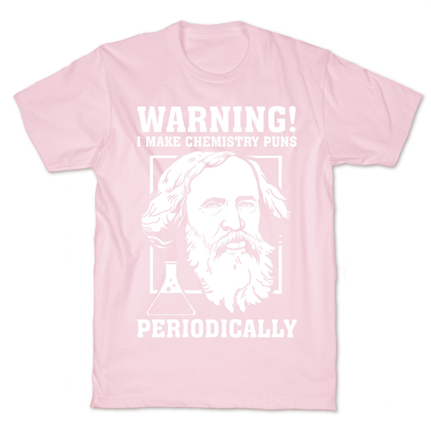 Warning! I Make Chemistry Puns Periodically T-Shirt