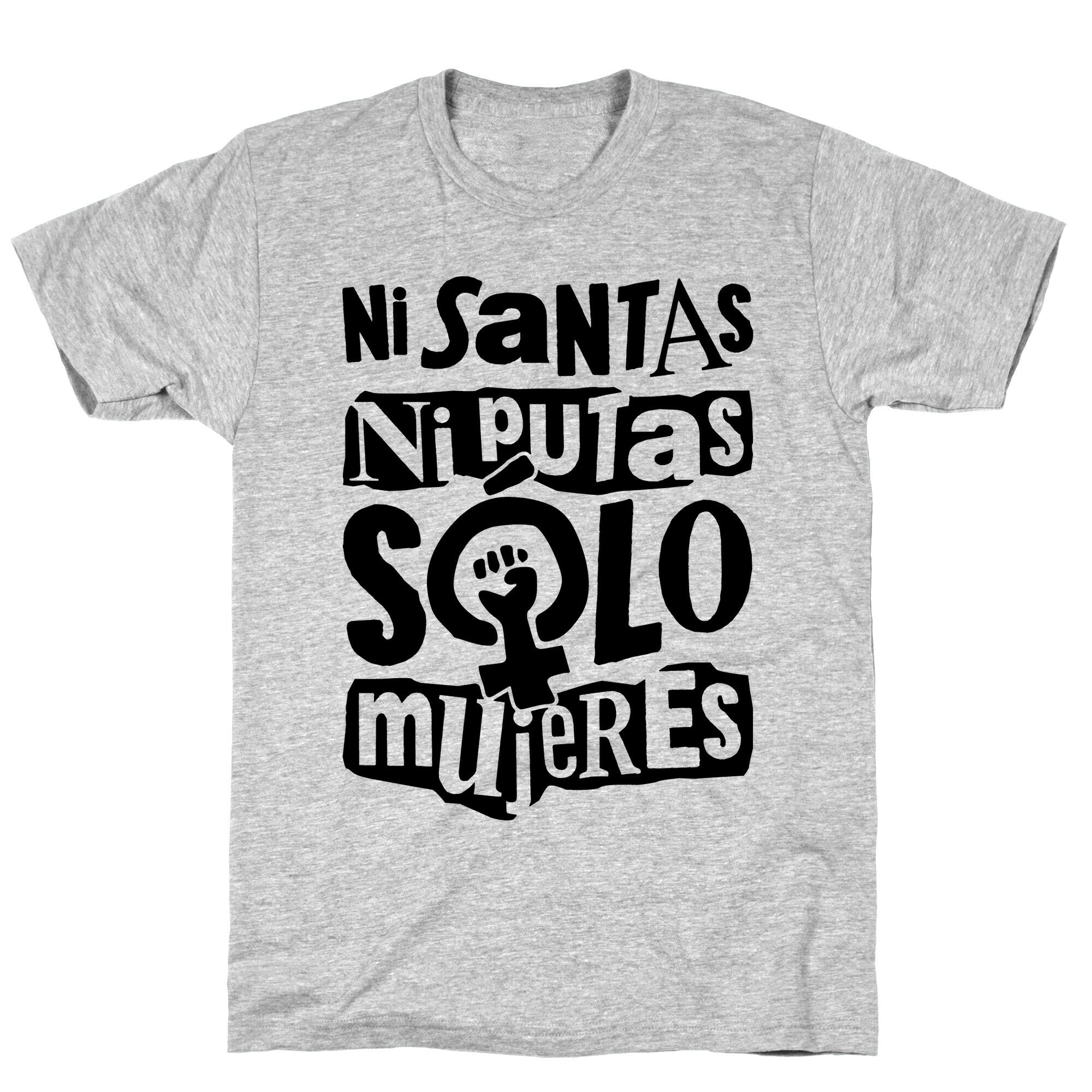 Ni Santas Ni Putas Solo Mujeres T-Shirt