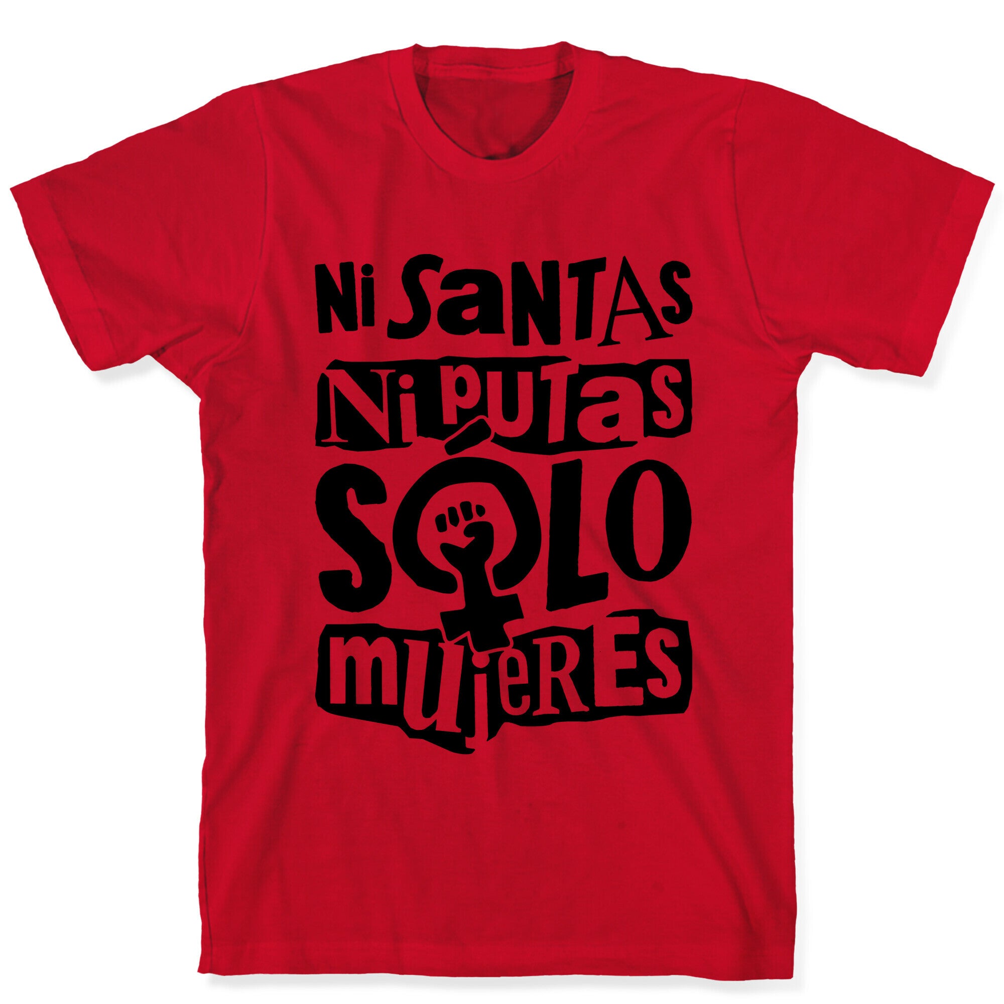 Ni Santas Ni Putas Solo Mujeres T-Shirt