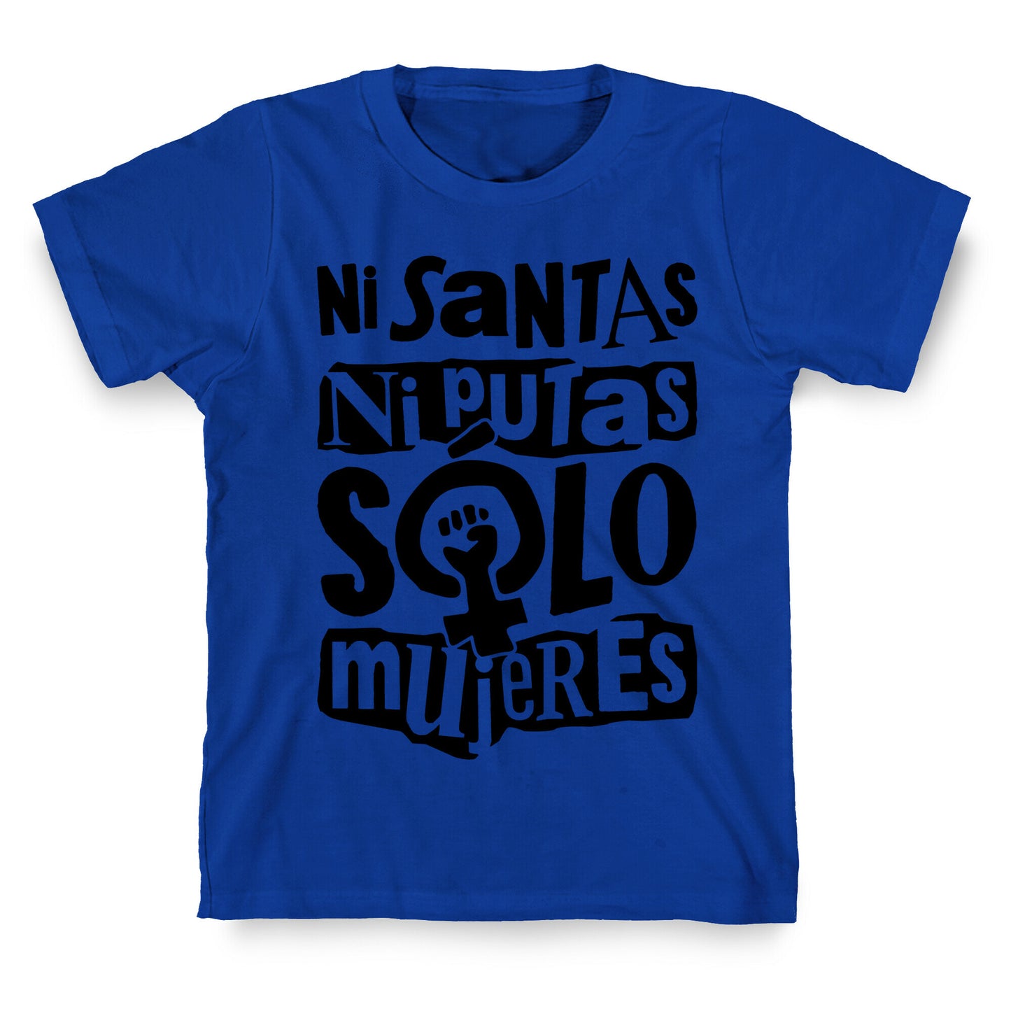 Ni Santas Ni Putas Solo Mujeres T-Shirt