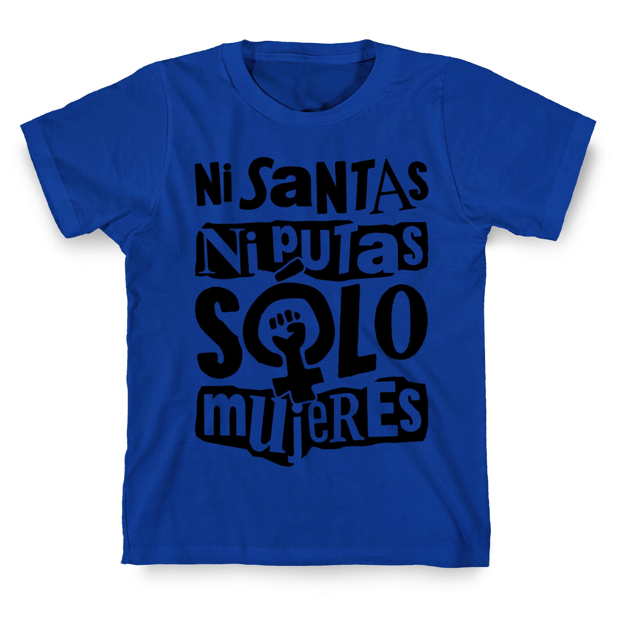 Ni Santas Ni Putas Solo Mujeres T-Shirt