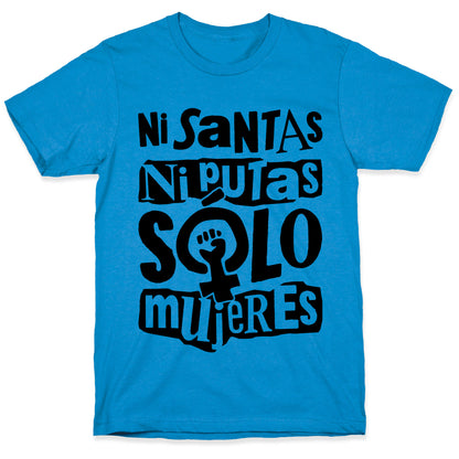 Ni Santas Ni Putas Solo Mujeres T-Shirt