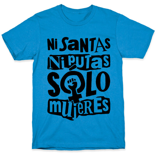 Ni Santas Ni Putas Solo Mujeres T-Shirt