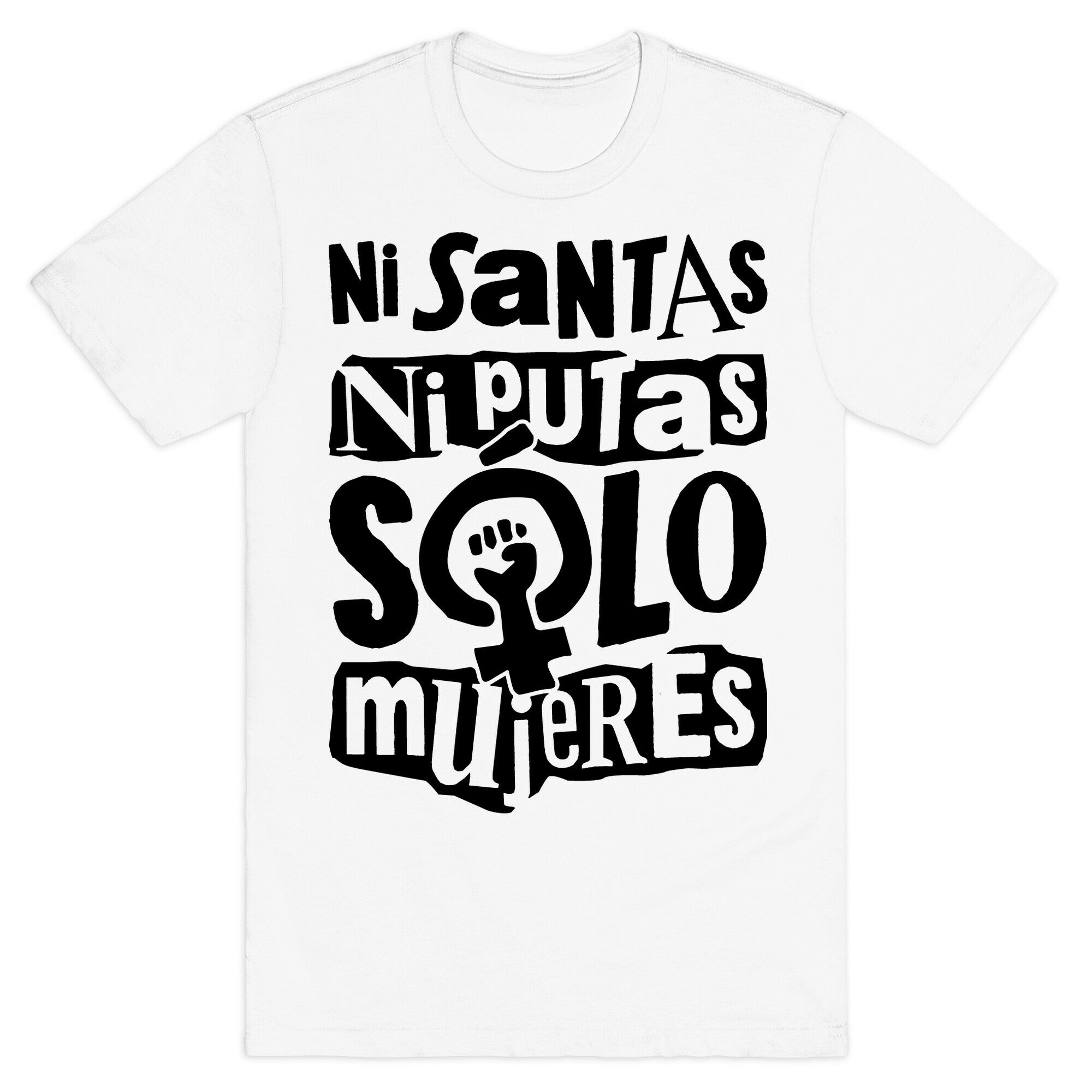 Ni Santas Ni Putas Solo Mujeres T-Shirt