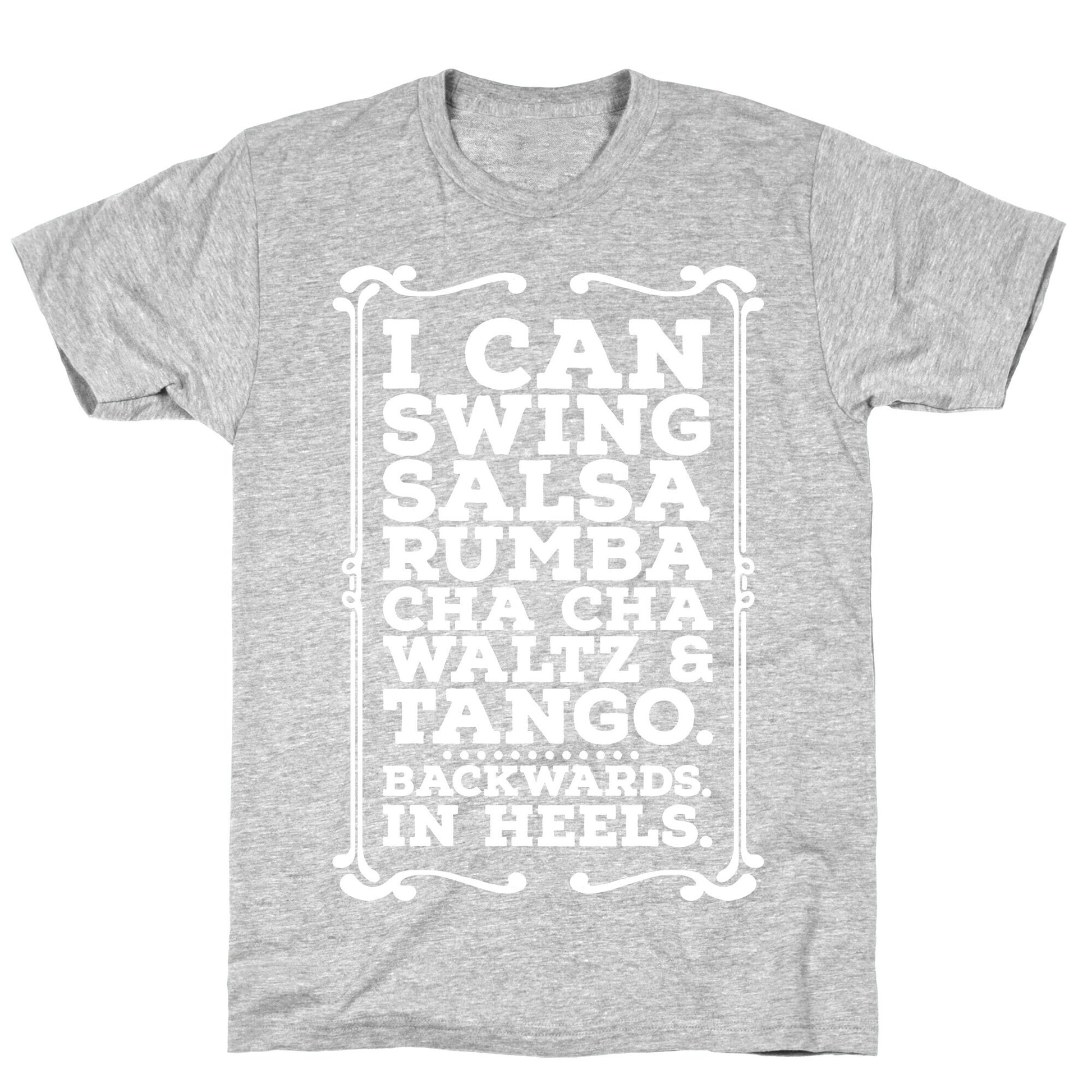 I Can Dance Backwards in Heels T-Shirt