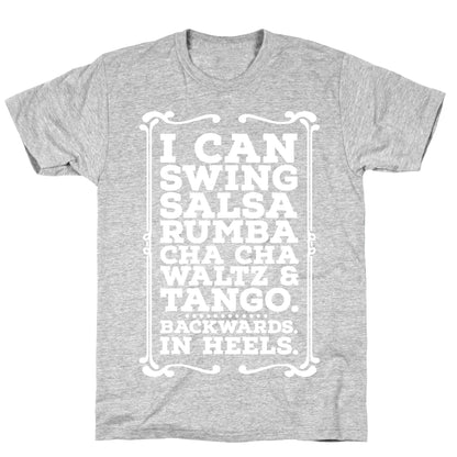 I Can Dance Backwards in Heels T-Shirt