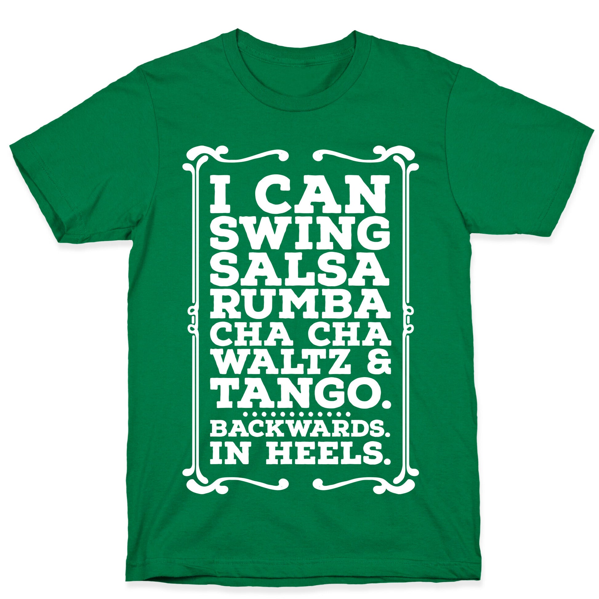 I Can Dance Backwards in Heels T-Shirt