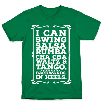 I Can Dance Backwards in Heels T-Shirt