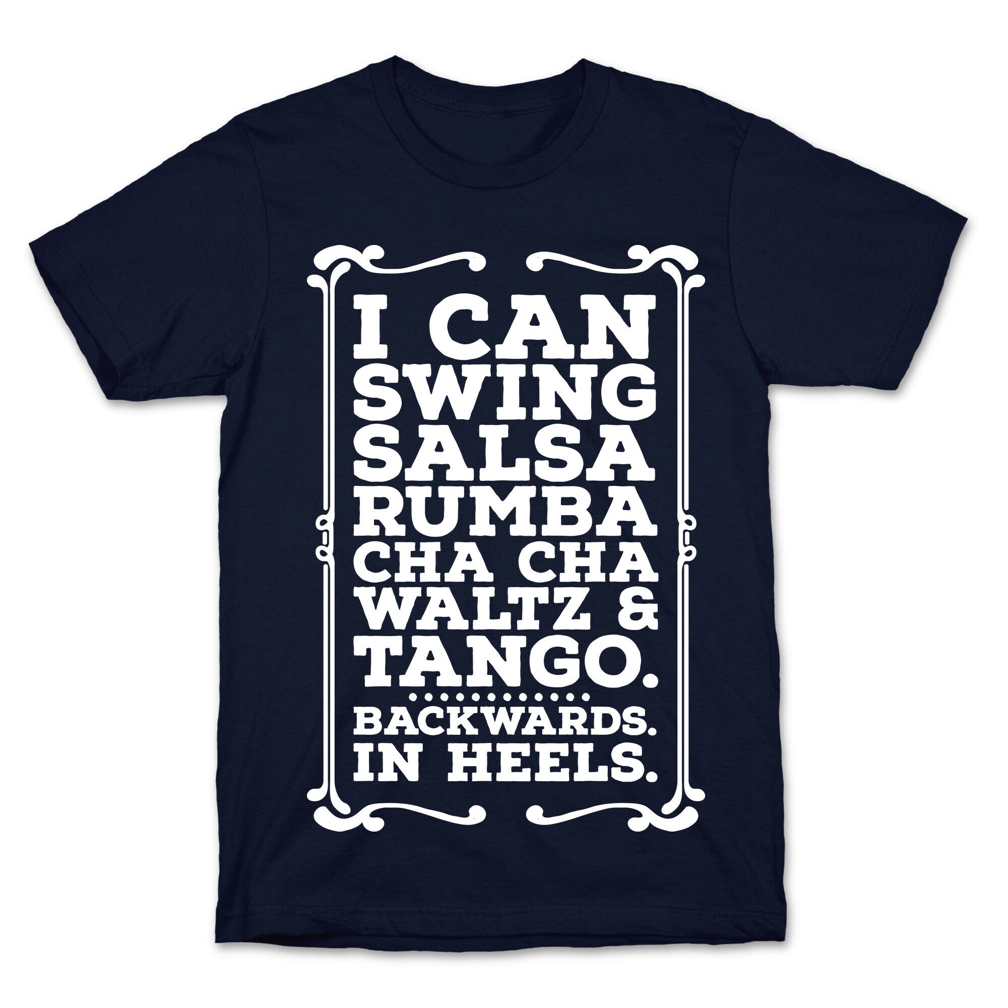 I Can Dance Backwards in Heels T-Shirt