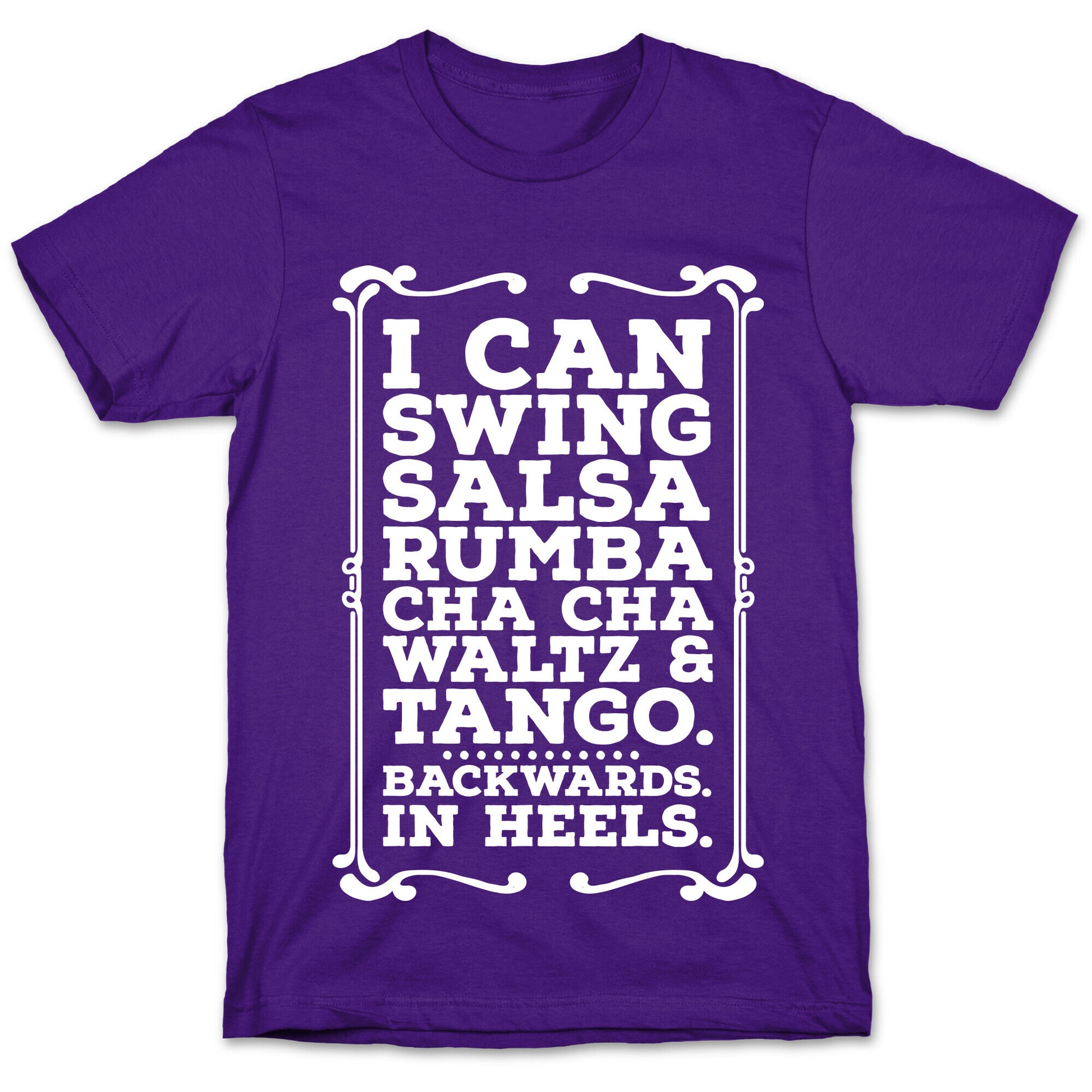 I Can Dance Backwards in Heels T-Shirt