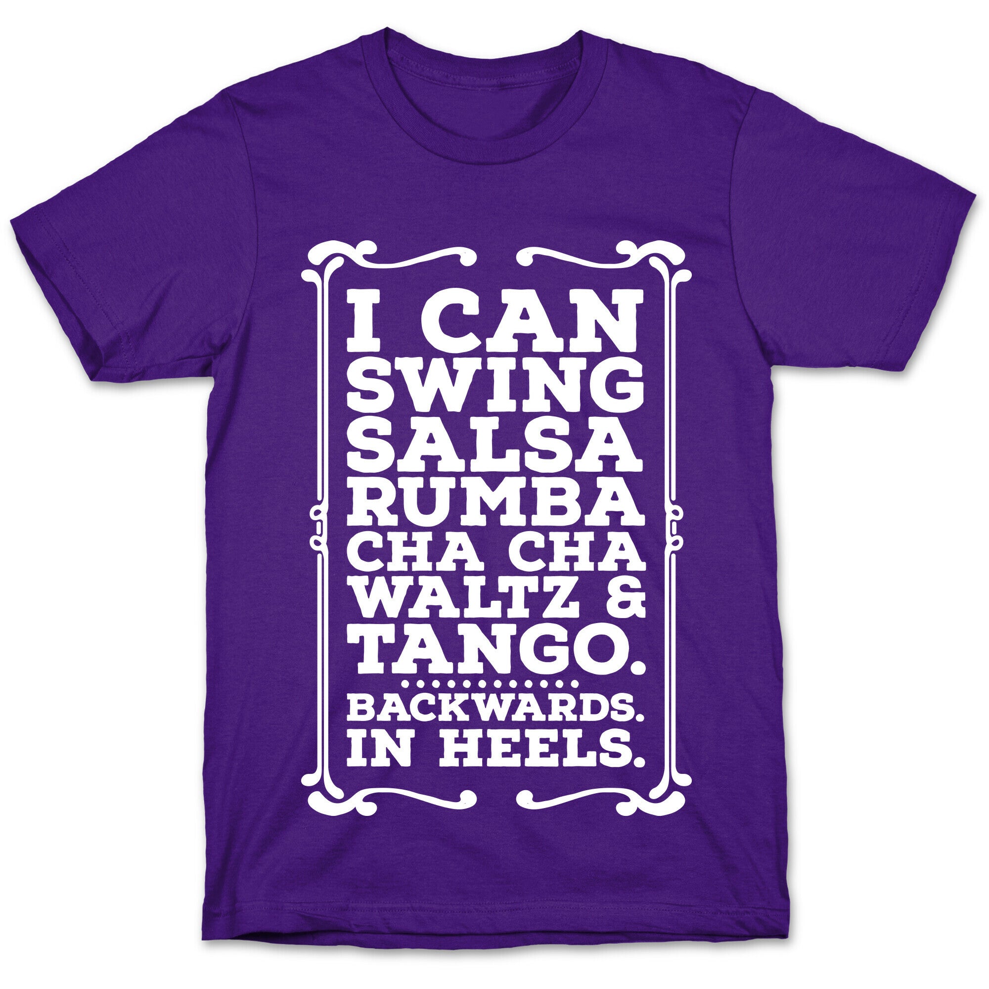 I Can Dance Backwards in Heels T-Shirt