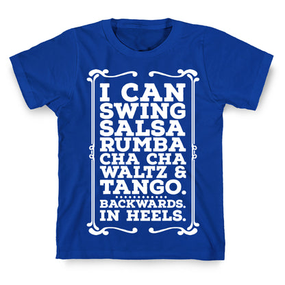 I Can Dance Backwards in Heels T-Shirt