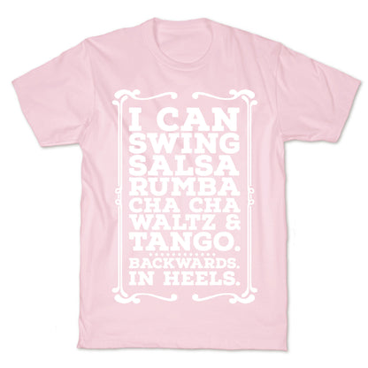 I Can Dance Backwards in Heels T-Shirt