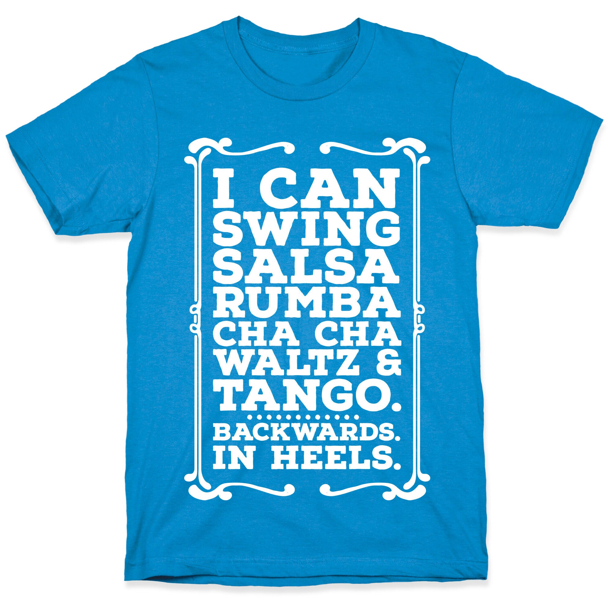 I Can Dance Backwards in Heels T-Shirt