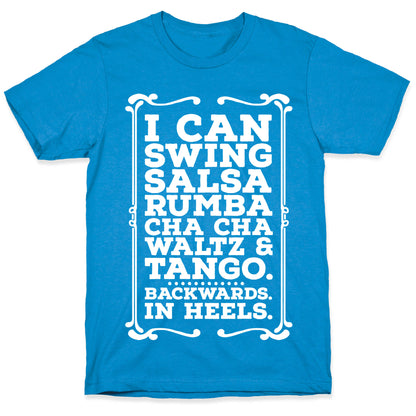 I Can Dance Backwards in Heels T-Shirt