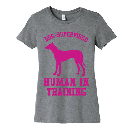 Dog Supervised Human in Training Women's Cotton Tee
