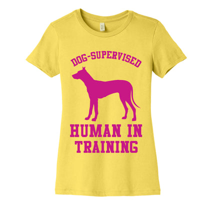 Dog Supervised Human in Training Women's Cotton Tee