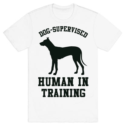 Dog Supervised Human in Training T-Shirt