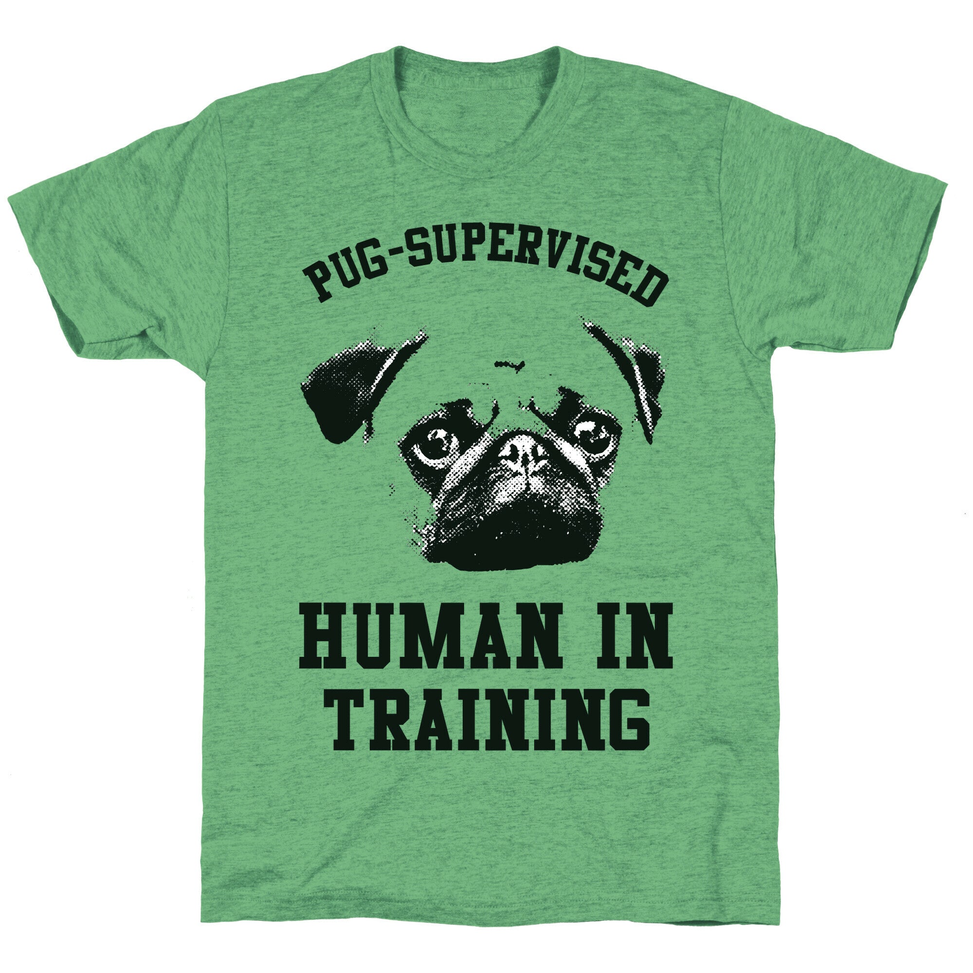 Pug Supervised Human in Training Unisex Triblend Tee