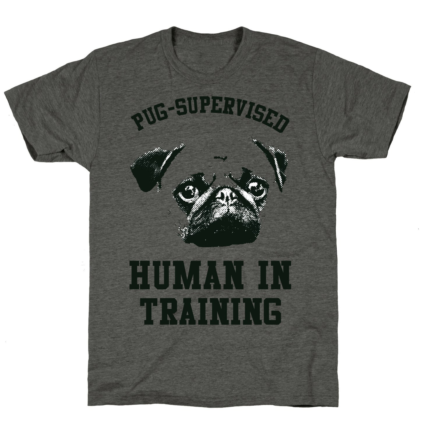 Pug Supervised Human in Training Unisex Triblend Tee