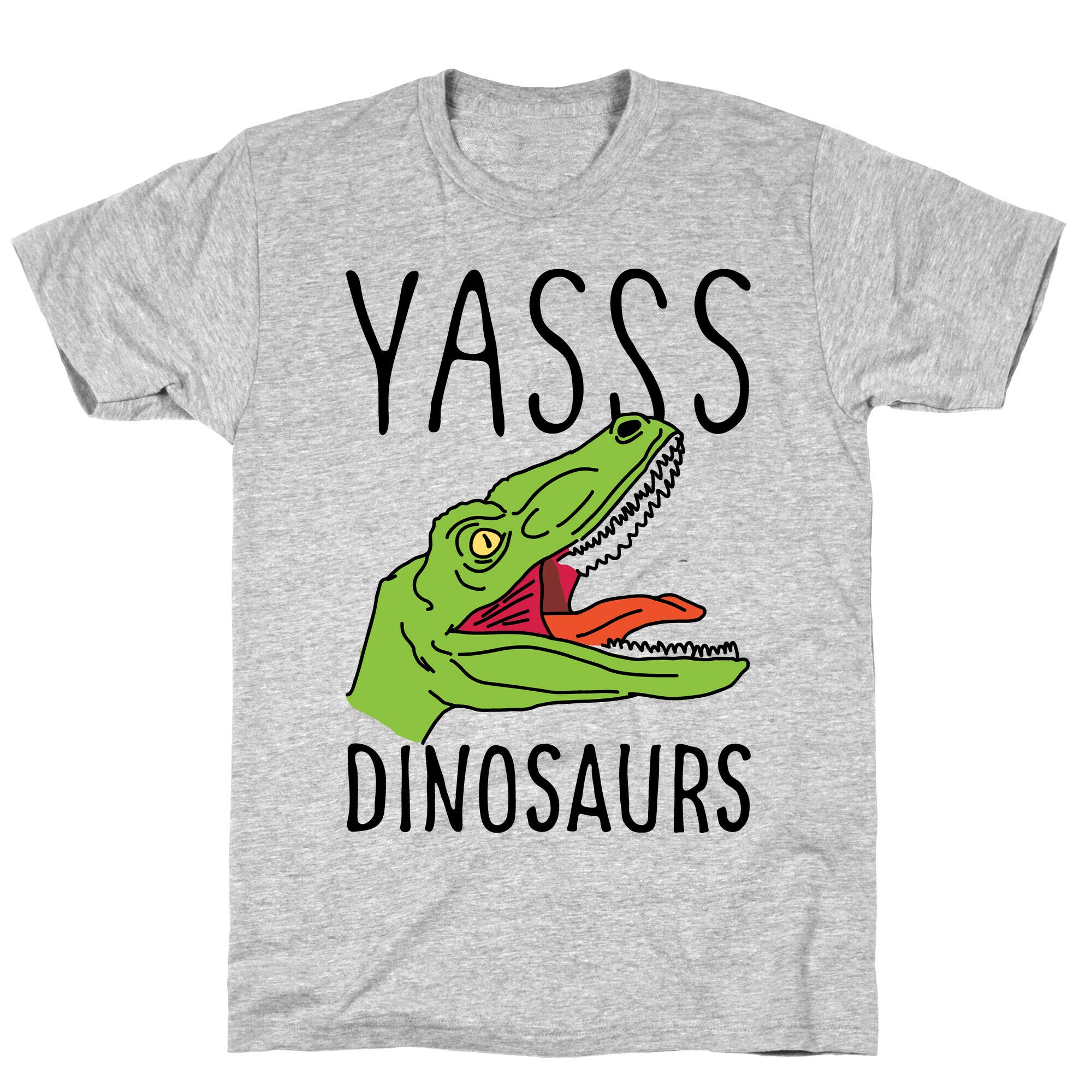 Yasss Dinosaurs T-Shirt