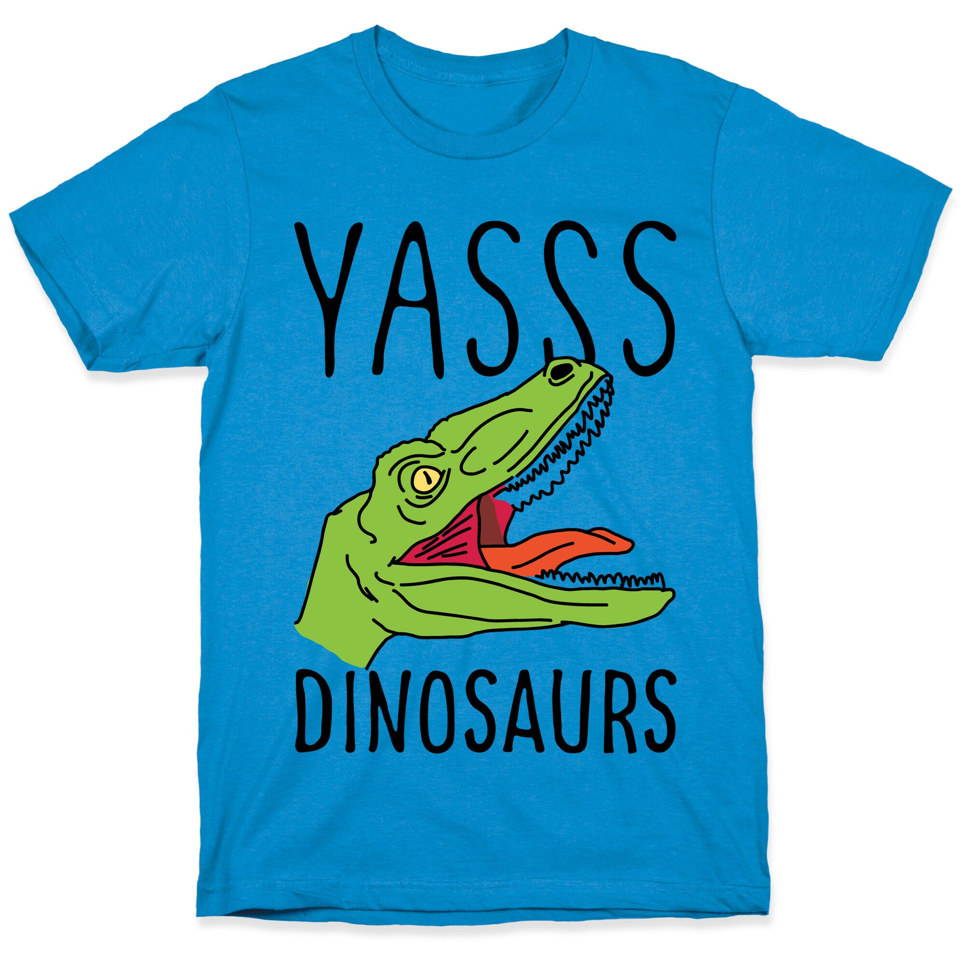 Yasss Dinosaurs T-Shirt
