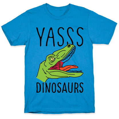 Yasss Dinosaurs T-Shirt