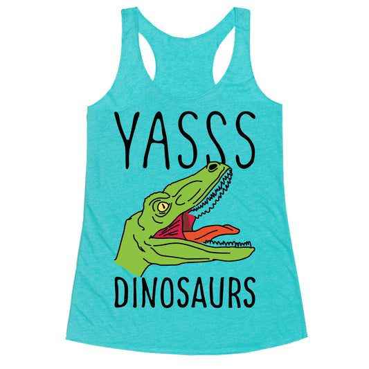 Yasss Dinosaurs Racerback Tank